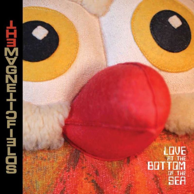 Love at the bottom of the Sea – The Magnetic Fields